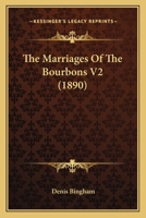 The Marriages Of The Bourbons V2 1120902274 Book Cover