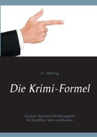 Die Krimi-Formel: Analyse-Tool und Schreibratgeber für Spielfilm, Serie und Roman: (inklusive 60 Krimi-Plots) 3751971777 Book Cover