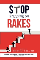 Stop Stepping on Rakes : Laugh at Your Mistakes, Learn from Them, and Keep Moving Forward 1966703015 Book Cover