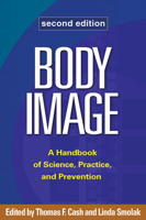 Body Image: A Handbook of Theory, Research, and Clinical Practice 1572307773 Book Cover