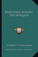 Marching Against the Iroquois 1142112934 Book Cover