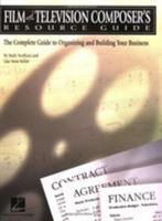 Film and Television Composer's Resource Guide: The Complete Guide to Organizing and Building Your Business 0793595614 Book Cover