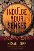 Indulge Your Senses: Scaling Intimacy in a Digital World 1642932671 Book Cover