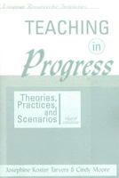 Teaching in Progress : Theories, Practices, and Scenarios (Longman Resourse for Instructors Series) 0205600751 Book Cover