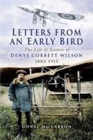 LETTERS FROM AN EARLY BIRD: The Life and letters of Denys Corbett Wilson 1882 - 1915 1844153827 Book Cover