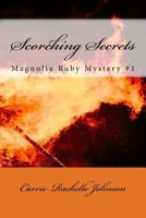 Scorching Secrets: Magnolia Ruby Mystery #1 1548397512 Book Cover