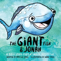 The Giant Fish & Jonah: A Bible Story from a Unique Perspective 1632961393 Book Cover