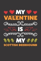 My Valentine Is My Scottish Deerhound: Valentines Day Gift For Owners Who Loves Their Scottish Deerhound Dog Lined Journal Notebook B083XTGGF7 Book Cover