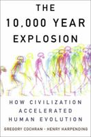 The 10,000 Year Explosion: How Civilization Accelerated Human Evolution 0465002218 Book Cover
