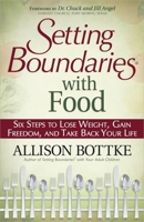 Setting Boundaries with Food: Six Steps to Lose Weight, Gain Freedom, and Take Back Your Life 0736926941 Book Cover