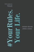 #YourRules. Your Life.: First Steps to Move You Forward B08NRZ93XN Book Cover