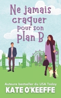 Ne jamais craquer pour son plan B: Une comédie romantique (Cœur à prendre) (French Edition) 1991378211 Book Cover
