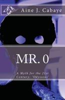 Mr. 0: A Myth for the 21st Century 1499314795 Book Cover