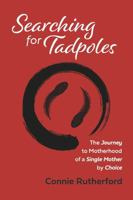 Searching for Tadpoles: The Journey to Motherhood of a Single Mother by Choice B0FLTGMBRS Book Cover