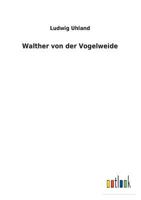 Walther Von Der Vogelweide: Ein Altdeutscher Dichter 3732621081 Book Cover