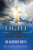 Fight to Get YOU Back: He Already Did It 1959388045 Book Cover