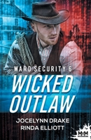 Wicked Outlaw: Ward Security, T6 (French Edition) B0G349DWY4 Book Cover