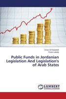 Public Funds in Jordanian Legislation And Legislation's of Arab States 3659561339 Book Cover