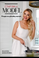 Cook like a model: Przepis na sylwetke marzen B0FTYWPT16 Book Cover