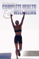 Nine Easy Steps To Complete Health & Well Being 1434330206 Book Cover