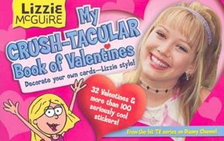 Lizzie McGuire's Crush-tacular Book of Valentines: Lizzie McGuire: My Crush-Tacular Book of Valentines 0786846453 Book Cover