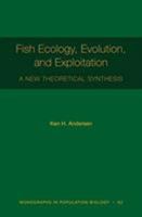 Fish Ecology, Evolution, and Exploitation: A New Theoretical Synthesis 0691176558 Book Cover