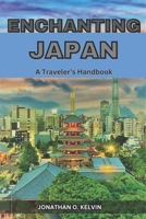 ENCHANTING JAPAN: A Traveler's Handbook B0CR1G6DJH Book Cover