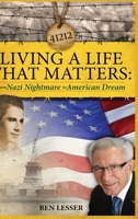 Living A Life That Matters: from Nazi Nightmare to American Dream 1951147766 Book Cover