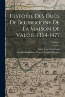 Histoire Des Ducs De Bourgogne De La Maison De Valois, 1364-1477; Volume 1 101759998X Book Cover