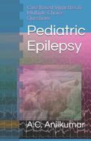 Pediatric Epilepsy: Case Based Vignettes & Multiple Choice Questions 1983788228 Book Cover