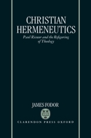 Christian Hermeneutics: Paul Ricoeur and the Refiguring of Theology 019826349X Book Cover