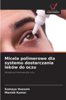 Micele polimerowe dla systemu dostarczania leków do oczu (Polish Edition) 6200771812 Book Cover