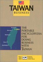 Taiwan Business: The Portable Encyclopedia for Doing Business with Taiwan (Country Business Guides) 0963186450 Book Cover