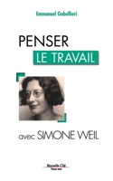 Penser le travail avec Simone Weil 2853137880 Book Cover