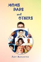 Moms, Dads and Others 1450093426 Book Cover