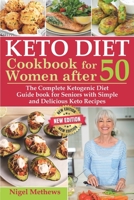 Keto Diet Cookbook for Women After 50: The Complete Ketogenic Diet Guidebook for Seniors with Simple and Delicious Keto Recipes - Balance Hormones, Regain Your Metabolism, Burn Fat, Lose Weight Fast B08NRXG11J Book Cover