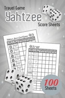 Travel Game Yahtzee Score Sheets: Premium Quality Score book for Yardzee Score keeping for Dice Game, Amazing Board Game Yahtzee Score Sheets Size 6 x 9 for Kids and Adults Yahtzee score pads 1709815701 Book Cover
