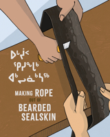 Making Rope Out of Bearded Sealskin: English Edition 1774507978 Book Cover