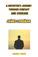 James longman: On the Frontline: The Inherited Mind of a Journalist: A Reporter’s Journey Through Conflict and Courage B0DSHCC5SX Book Cover