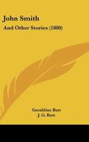 John Smith, and Other Stories, by G. and J.G. Butt 1104135833 Book Cover