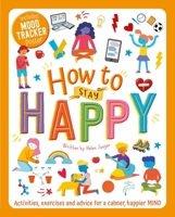 How to Stay Happy: Wellbeing Workbook for Kids 1839036680 Book Cover