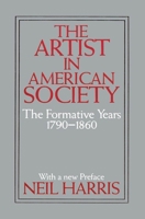The Artist in American Society: The Formative Years 0226317544 Book Cover