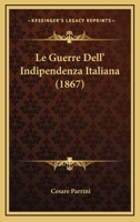Le Guerre Dell' Indipendenza Italiana (1867) 1160159394 Book Cover