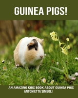 Guinea pigs! An Amazing kids Book About Guinea pigs 1703756959 Book Cover