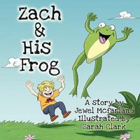 Zach and His Frog 1452045046 Book Cover