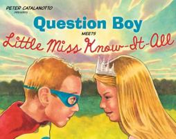Question Boy Meets Little Miss Know-It-All: with audio recording (Richard Jackson Books (Atheneum Hardcover)) 1442406704 Book Cover