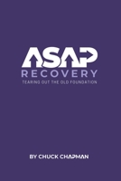 ASAP Recovery: Tearing Out the Old Foundation B0BTRVH3MM Book Cover