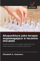 Akupunktura jako terapia wspomagajaca w leczeniu HIV/AIDS (Polish Edition) 6630250125 Book Cover