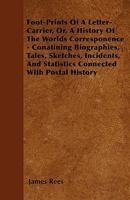 Foot-Prints of a Letter-Carrier: A History of the World's Correspondence 1514367386 Book Cover