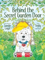 Behind the Secret Garden Door 1948604582 Book Cover